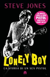 Lonely boy. La storia di un Sex Pistol
