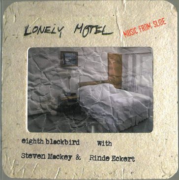 Lonely motel music from slide - STEVEN MACKEY
