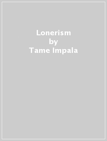 Lonerism - Tame Impala