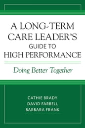 A Long-Term Care Leader s Guide to High Performance