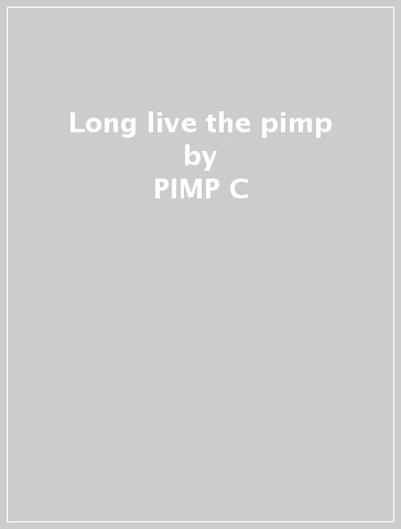 Long live the pimp - PIMP C
