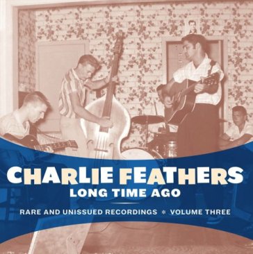 Long time ago - Charlie Feathers