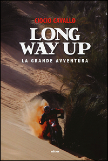 Long way up. La grande avventura - Ciocio Cavallo