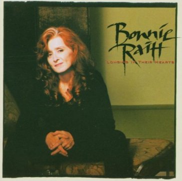 Longing in their hearts - Bonnie Raitt
