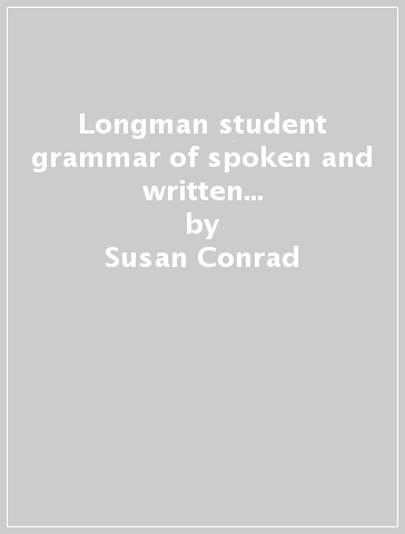 Longman student grammar of spoken and written English. Per le Scuole superiori - Susan Conrad | 