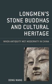 Longmen s Stone Buddhas and Cultural Heritage