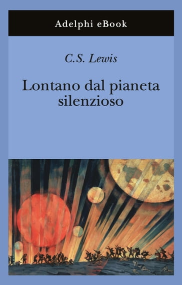 Lontano dal pianeta silenzioso - C.S. Lewis