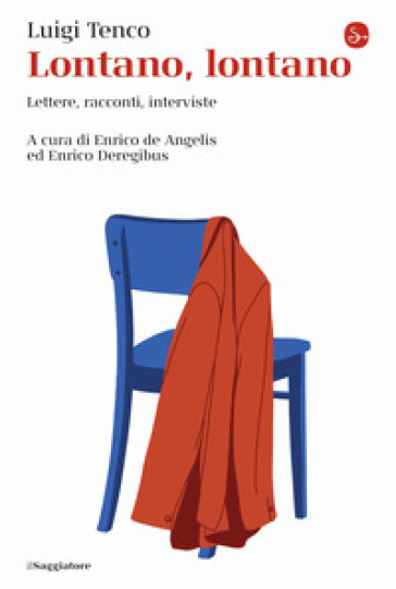 Lontano, lontano. Lettere, racconti, interviste - Luigi Tenco