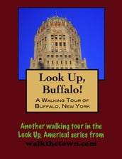 Look Up, Buffalo! A Walking Tour of Buffalo, New York