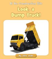 Look, a Dump Truck!