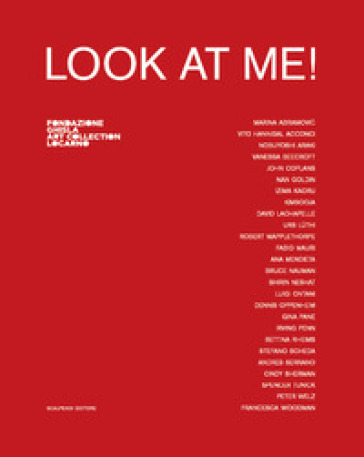Look at me! Catalogo della mostra (Locarno, 8 settembre 2019-5 gennaio 2020). Ediz. italia...