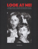 Look at me. Da Nadar a Gursky: i ritratti nella Collezione d Arte UniCredit-From Nadar to Gursky: portraits in the UniCredit Art Collection. Catalogo della mostra (20 dicembre 2016-29 gennaio 2017). Ediz. a colori