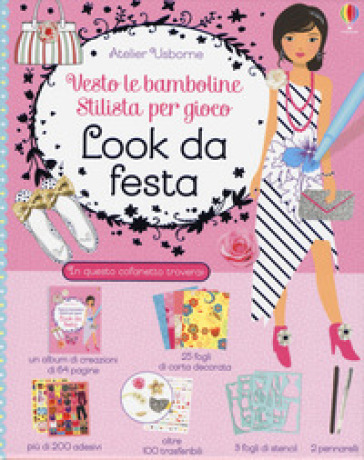 Look da festa. Con adesivi. Con gadget - Stella Baggott - Antonia Miller - Fiona Watt