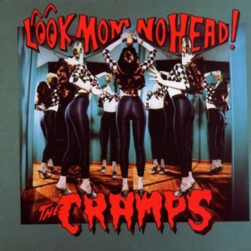 Look mom no head! - The Cramps