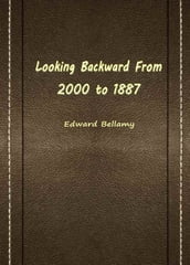 Looking Backward From 2000 To 1887