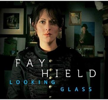 Looking glass - FAY HIELD