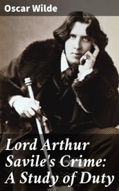 Lord Arthur Savile s Crime: A Study of Duty