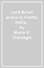 Lord Byron prova la rivolta. Nella messa in scena di Luigi Squarzina per Venetoteatro