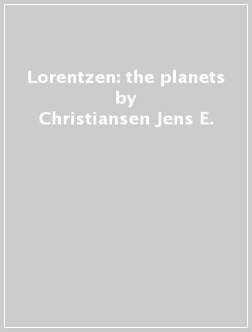 Lorentzen: the planets - Christiansen Jens E.