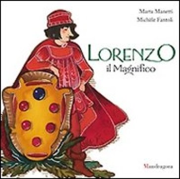 Lorenzo il Magnifico. Ediz. illustrata - Michèle Fantoli