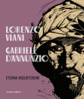 Lorenzo Viani Gabriele D Annunzio eterna inquietudine