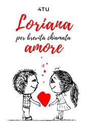 Loriana per brevità chiamata amore