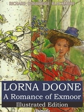 Lorna Doone: A Romance of Exmoor (Illustrated, Annotated)