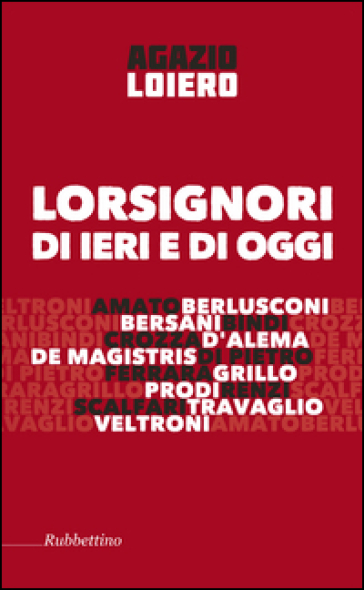 Lorsignori di ieri e di oggi - Agazio Loiero