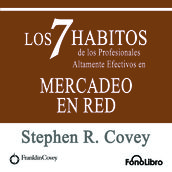 Los 7 Hábitos de los Profesionales Altamente Efectivos en Mercadeo En Red de Stephen R. Covey