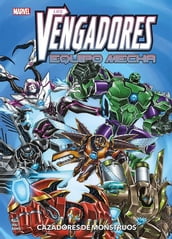 Los Vengadores. Equipo mecha. Cazadores de monstruos