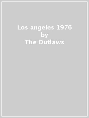 Los angeles 1976 - The Outlaws