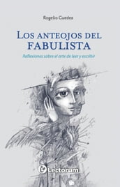 Los anteojos del fabulista. Reflexiones sobre el arte de leer y escribir