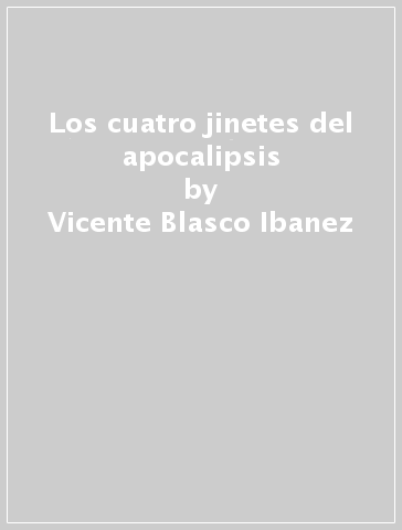 Los cuatro jinetes del apocalipsis - Vicente Blasco Ibanez