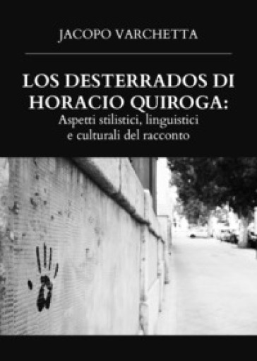 Los desterrados di Horacio Quiroga: aspetti stilistici, linguistici e culturali del raccon...