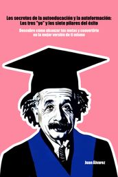 Los secretos de la autoeducación y la autoformación: Los tres 