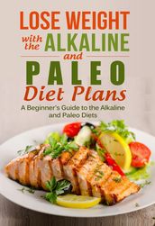 Lose Weight with the Alkaline and Paleo Diet Plans