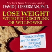 Lose Weight without Discipline or Willpower