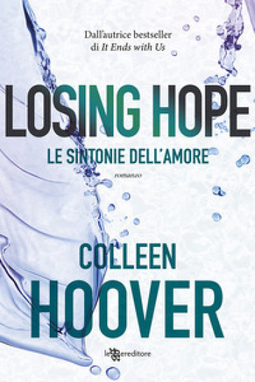 Losing Hope. Le sintonie dell'amore - Colleen Hoover