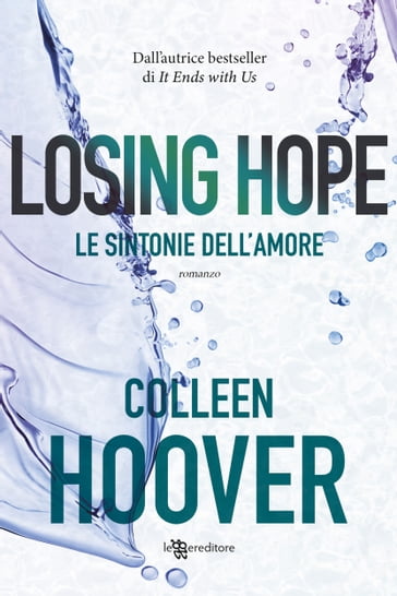 Losing Hope. Le sintonie dell'amore - Colleen Hoover