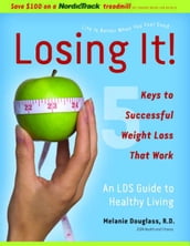 Losing It!: 5 Keys to Successful Weight Loss That Work