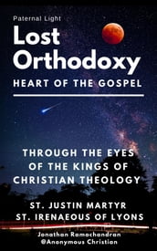 Lost Orthodoxy (Paternal Light  Heart of the Gospel)