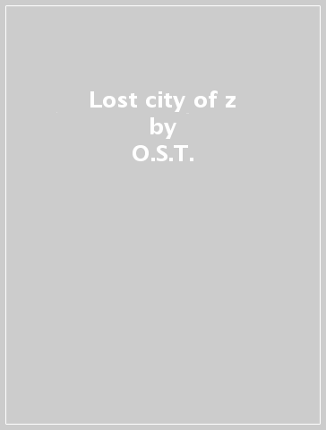 Lost city of z - O.S.T.