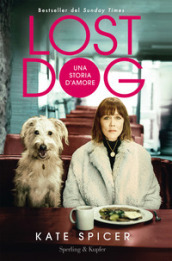 Lost dog. Una storia d'amore - Kate Spicer