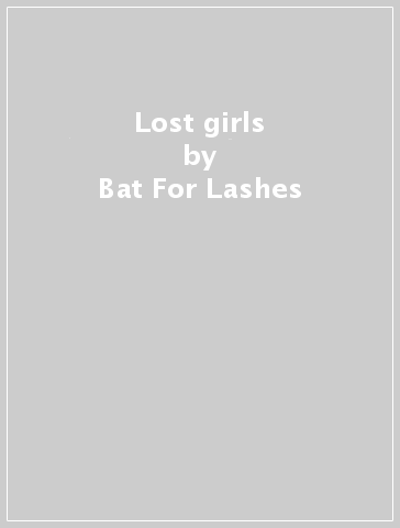 Lost girls - Bat For Lashes