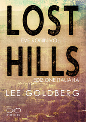 Lost hills. Ediz. italiana - Lee Goldberg