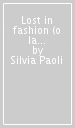 Lost in fashion (o la moda o la vita)