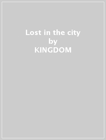Lost in the city - KINGDOM