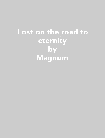 Lost on the road to eternity - Magnum