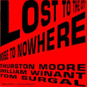 Lost to the city (feat.winant/ surgal) - Thurston Moore