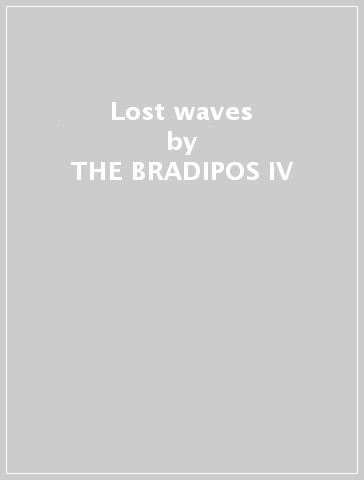 Lost waves - THE BRADIPOS IV